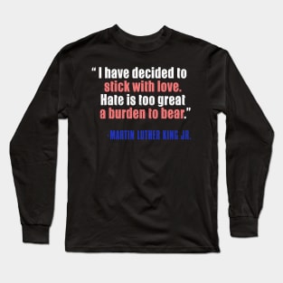 MLKJ, I Have Decided To Stick With Love, Black History Long Sleeve T-Shirt